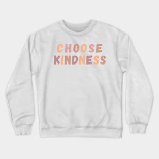 Choose Kindness - Life Quotes Crewneck Sweatshirt